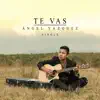 Te Vas - Single album lyrics, reviews, download