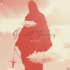 Great Things - Single by Alverlis album reviews, ratings, credits