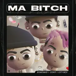 Ma Bitch (feat. City Boy & Conti) Song Lyrics