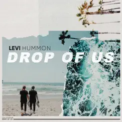 Drop of Us - Single by Levi Hummon album reviews, ratings, credits