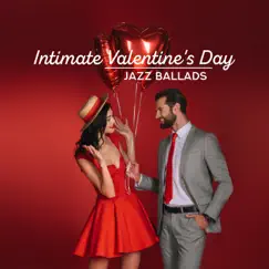 Intimate Valentine's Day Jazz Ballads: Sensual Rhythms for Lovers, Vibes of Romance, Lounge of Kissing by Instrumental Wedding Music Zone album reviews, ratings, credits