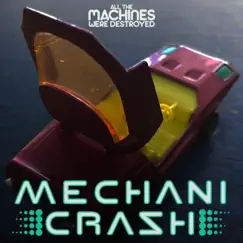 All the Machines Were Destroyed by MechaniCrash album reviews, ratings, credits