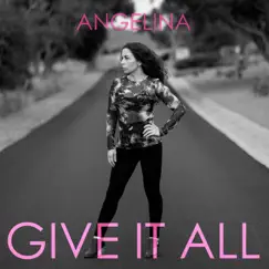 Give It All - Single by Angelina album reviews, ratings, credits