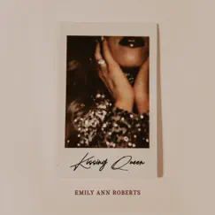 Kissing Queen - Single by Emily Ann Roberts album reviews, ratings, credits