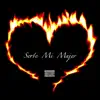 Serte Mi Mujer - Single album lyrics, reviews, download