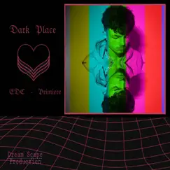 Dark Place - Single by EDC - Primiere album reviews, ratings, credits