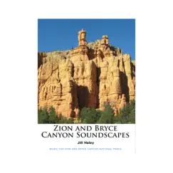 Zion and Bryce Canyon Soundscapes by Jill Haley album reviews, ratings, credits