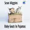 Baby Goats in Pajamas - Single album lyrics, reviews, download