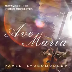 Ave Maria, CG 89a - Single by Pavel Lyubomudrov & Metamorphose String Orchestra album reviews, ratings, credits