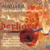 Mahler: Des Knaben Wunderhorn album lyrics, reviews, download