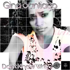 Don't Know Why by Gina Santiago album reviews, ratings, credits