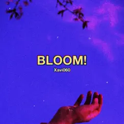Bloom! - Single by Xavi060 album reviews, ratings, credits