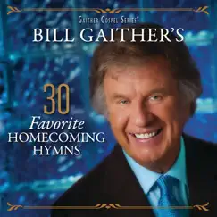 Bill Gaither's 30 Favorite Homecoming Hymns (Live) by Various Artists album reviews, ratings, credits