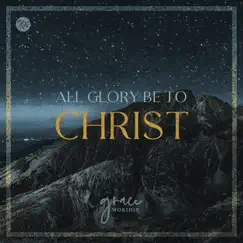 All Glory Be to Christ (feat. Kevin King & Carlos Santiago) Song Lyrics