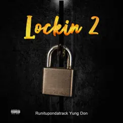 Lockin' 2 by Runitupondatrack & Yung Don album reviews, ratings, credits