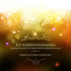 100 Christmas Classics - The Instrumental Songs Streaming Playlist by American Carol Community album reviews, ratings, credits
