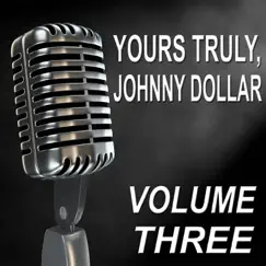 Yours Truly, Johnny Dollar - Old Time Radio Show, Vol. Three by Bob Bailey, Bob Readick & Mandel Kramer album reviews, ratings, credits