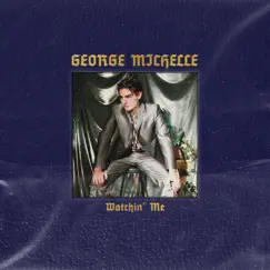 Watchin' Me - Single by George Michelle album reviews, ratings, credits
