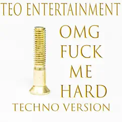 Omg F**k Me Hard (Wi Fi Techno Version Sous Prod.) - Single by Teo Entertainment album reviews, ratings, credits