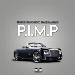 P.I.M.P (feat. SpaceJam Phat) - Single by Prince Chavo album reviews, ratings, credits