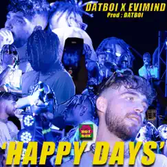 HAPPY DAYS - Single by DAT BOI & Evimind album reviews, ratings, credits