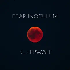 Fear Inoculum - Single by Sleepwait album reviews, ratings, credits