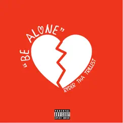 Be Alone - Single by Ryder Tha Trillest album reviews, ratings, credits