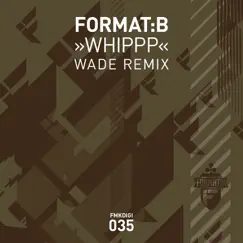Whippp (Wade Remix) - Single by Format:B album reviews, ratings, credits