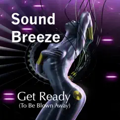 Get Ready To Be Blown Away - Single by Sound Breeze album reviews, ratings, credits