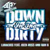 Down In tha Dirty (feat. Rick Ross & Bun B) - Single album lyrics, reviews, download