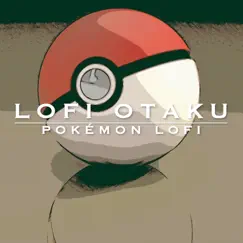 Pokémon Lofi - Single by Lofi otaku album reviews, ratings, credits