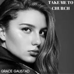 Take Me to Church - Single by Grace Gaustad album reviews, ratings, credits