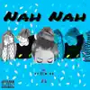 Nah Nah - Single album lyrics, reviews, download