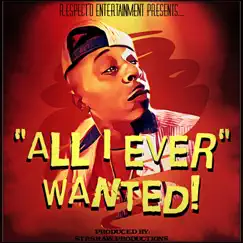 All I Ever Wanted (feat. Str8Raw Productions) - Single by M.ost R.espect'd album reviews, ratings, credits