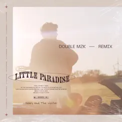 Little Paradise (Double MZK Remix) [Extended] - Single by Henry And The Waiter & Double MZK album reviews, ratings, credits