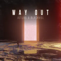 Way Out - Single by Jetlag Music & BLACKVEL album reviews, ratings, credits