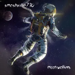 Moon Walkers - Single by Smashville730 album reviews, ratings, credits