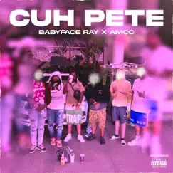 Cuh Pete (feat. Amcc) - Single by Babyface Ray album reviews, ratings, credits