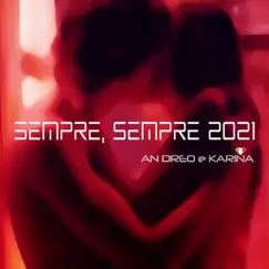 Sempre, sempre 2021 (Radio Edit) - Single by An Dreo e Karina album reviews, ratings, credits