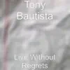 Live Without Regrets - Single album lyrics, reviews, download