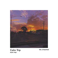 Calm Trip - EP by VAL & Hazz4real album reviews, ratings, credits