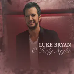 O Holy Night - Single by Luke Bryan album reviews, ratings, credits