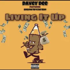 Living It Up (feat. Hollow Tip & Fat Kao) - Single by Davey Dee album reviews, ratings, credits