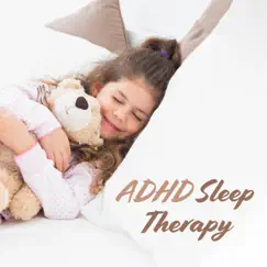 ADHD Sleep Therapy: Calming Sounds for ADHD Children, Healthier and Longer Sleep by Deep Sleep Music Academy album reviews, ratings, credits