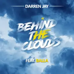 Behind the Clouds (feat. Balla) - Single by Darren Jay album reviews, ratings, credits