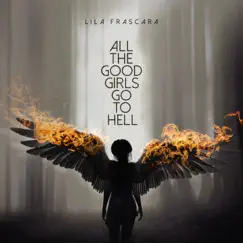 All the Good Girls Go to Hell - Single by Lila Frascara album reviews, ratings, credits
