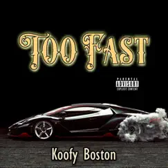 Too Fast - Single by Koofy Boston album reviews, ratings, credits