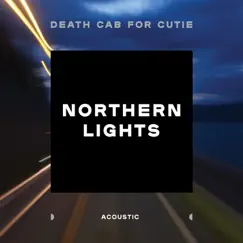 Northern Lights (Acoustic) - Single by Death Cab for Cutie album reviews, ratings, credits