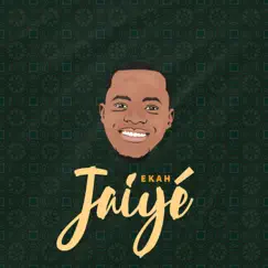 Jaiyé - Single by Ekah album reviews, ratings, credits