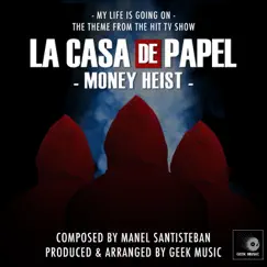 My Life Is Going On [Main Theme from the Original TV Series La Casa De Papel (Money Heist)] - Single by Geek Music album reviews, ratings, credits